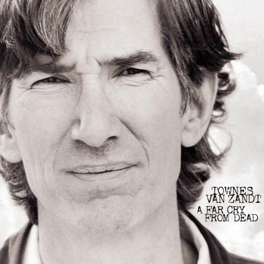 the album cover for Townes Zandt  Van - Far Cry From Dead