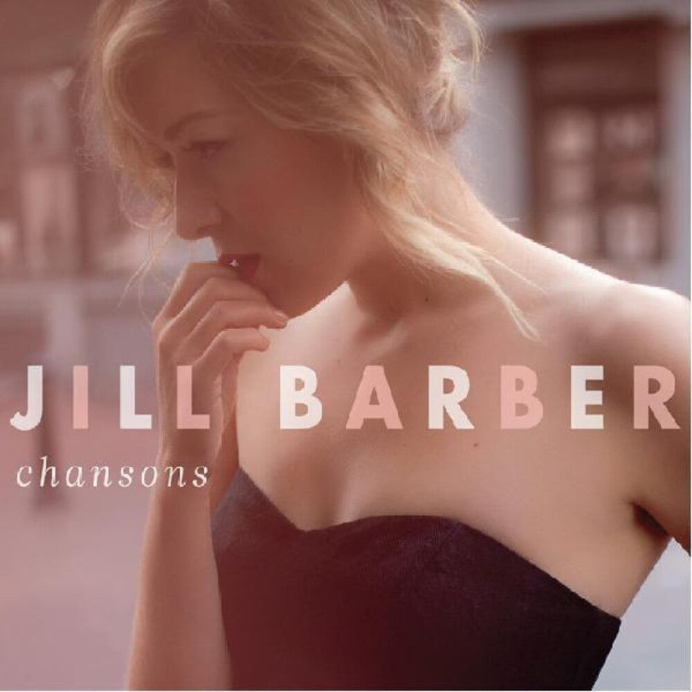 the album cover for Jill Barber - Chansons [Clear Vinyl] [Limited Edition] (Pnk) (Stic) (Aniv)