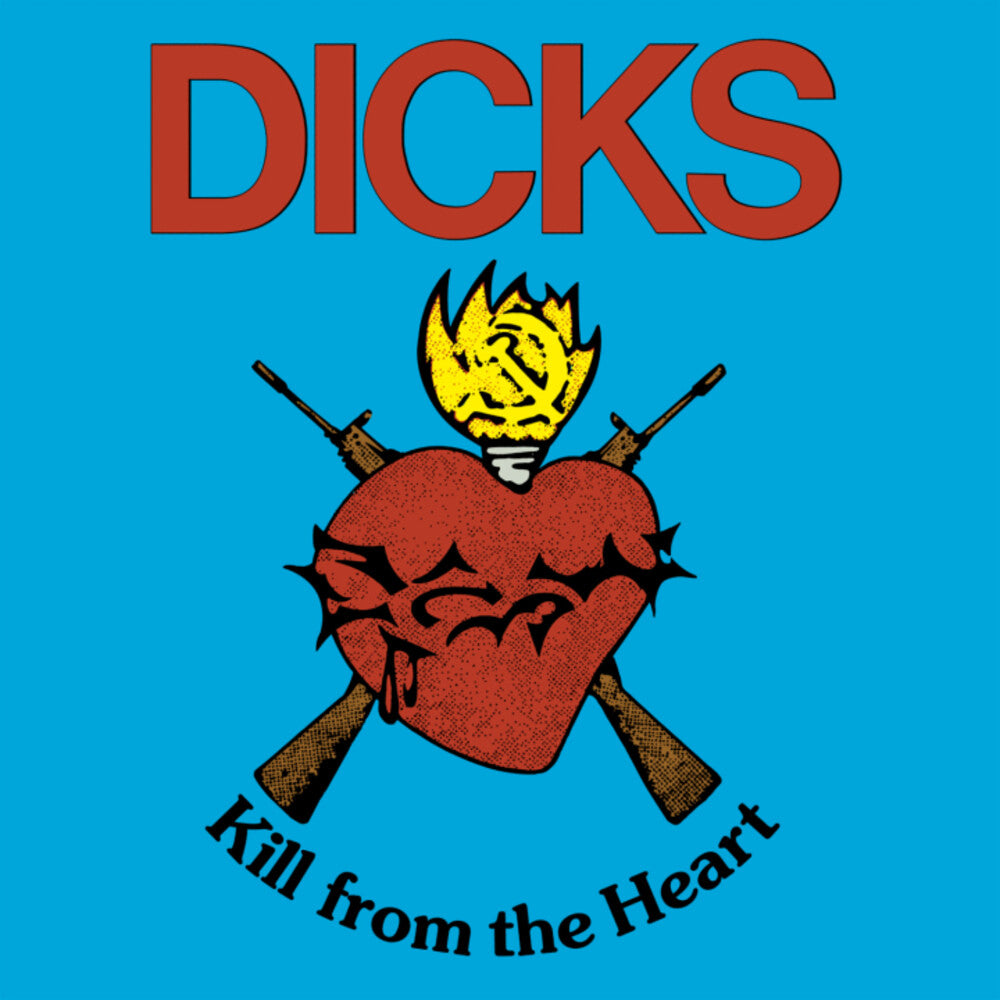 the album cover for Dicks - Kill From The Heart [Download Included]