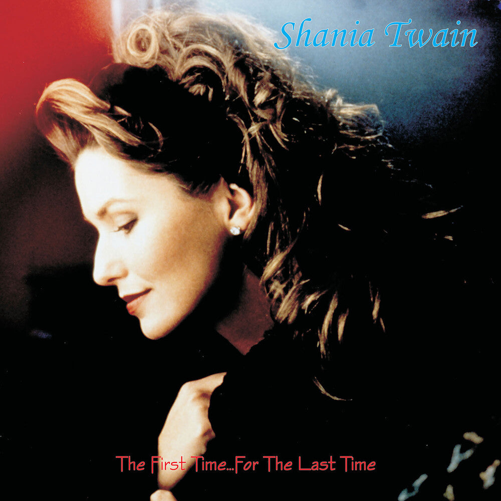 the album cover for Shania Twain - First Time For The Last Time [Colored Vinyl] (Gate) [Limited Edition]