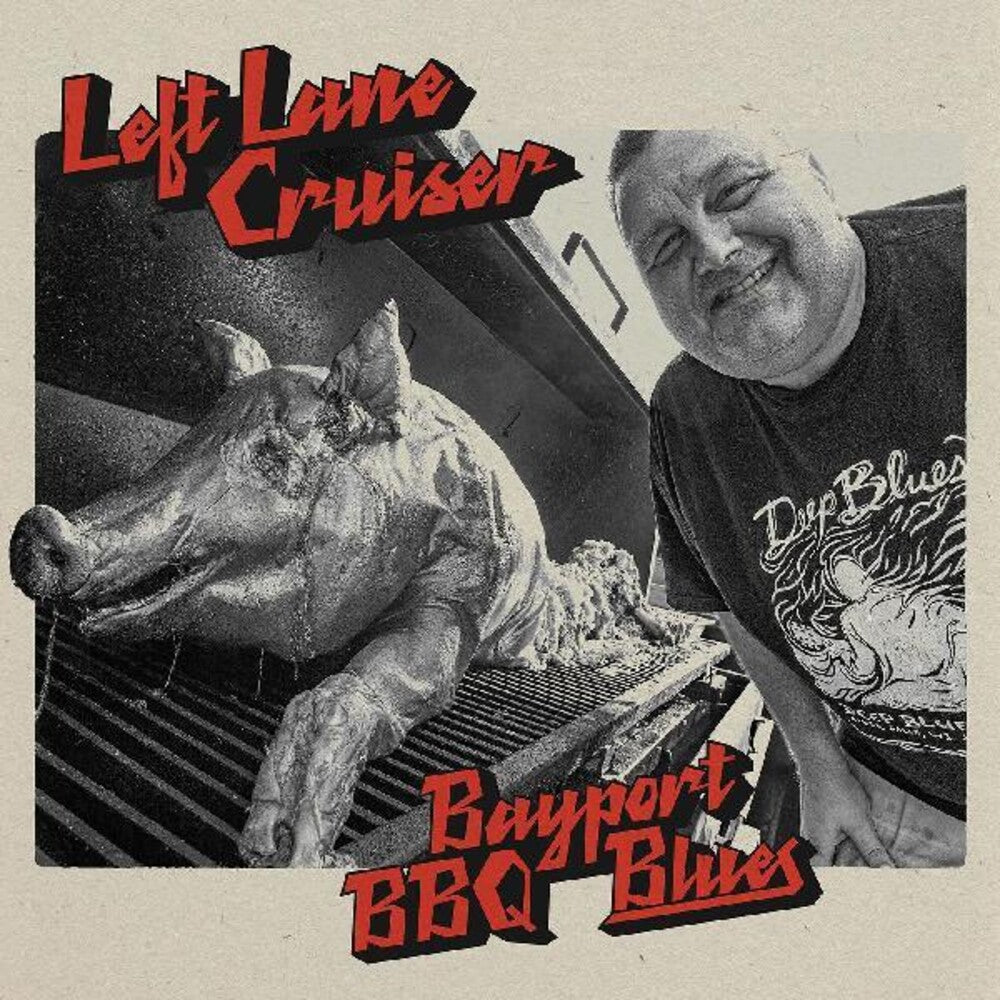 the album cover for Left Lane Cruiser - Bayport Bbq Blues [Limited Edition]