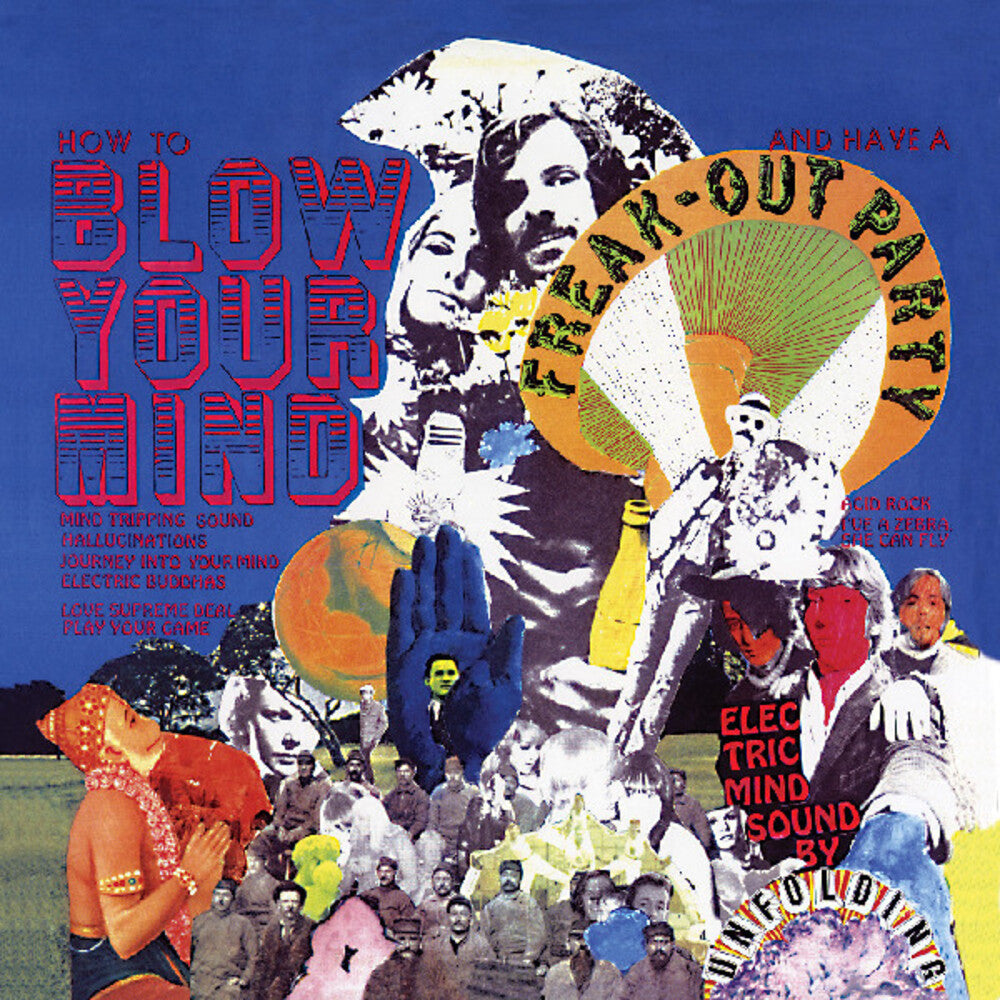 the album cover for Unfolding - How To Blow Your Mind And Have A Freak-out Party