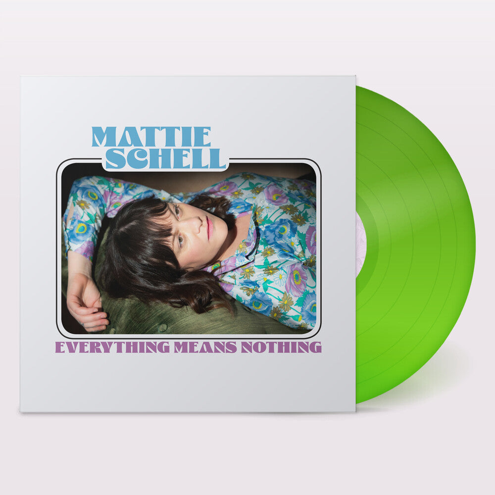 the album cover for Mattie Schell - Everything Means Nothing - Clear Lime Green [Clear Vinyl]