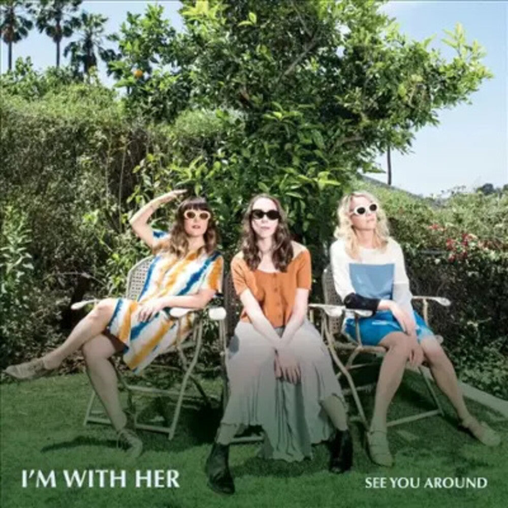 the album cover for I'm With Her - See You Around -  [ECO4 Yellows vinyl]