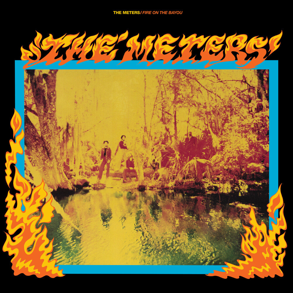 the album cover for The Meters - Fire On The Bayou (Rhino Reserve) (Bme)