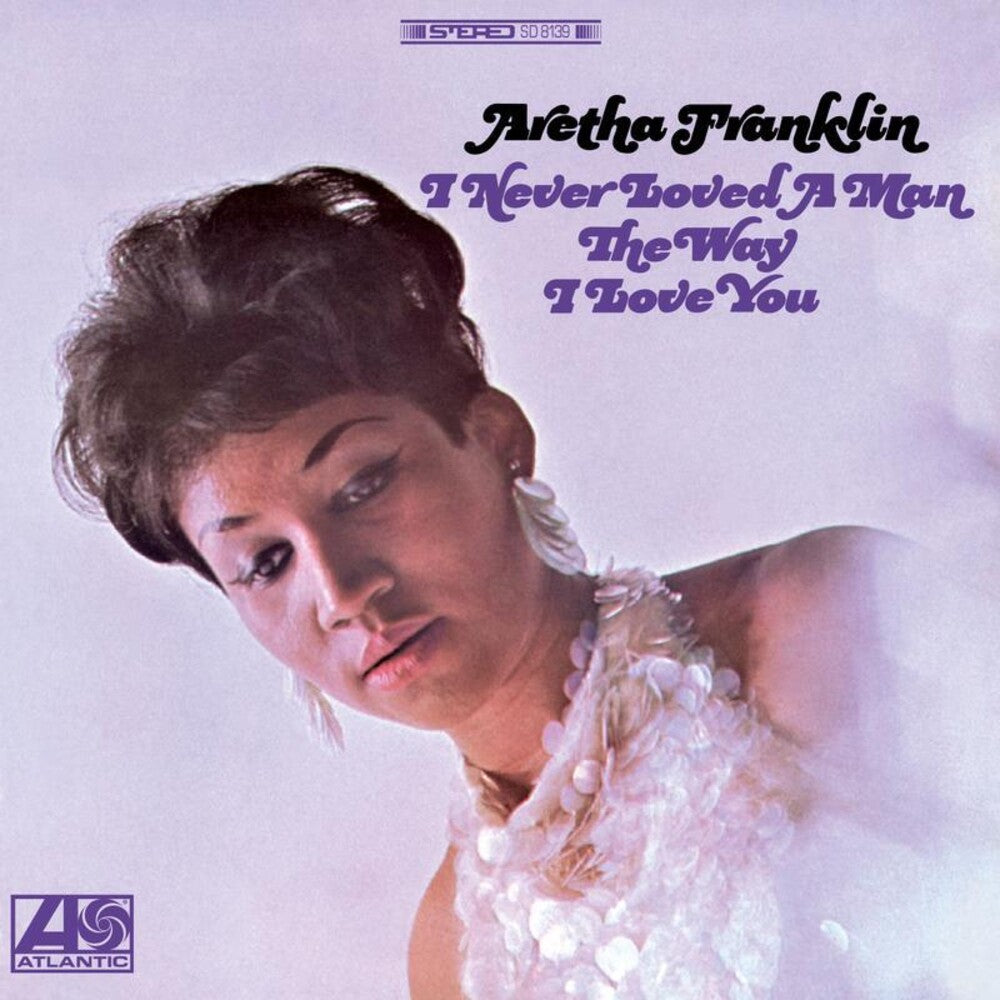 the album cover for Aretha Franklin - I Never Loved a Man the Way I Love You (2lp/180g/45rpm)