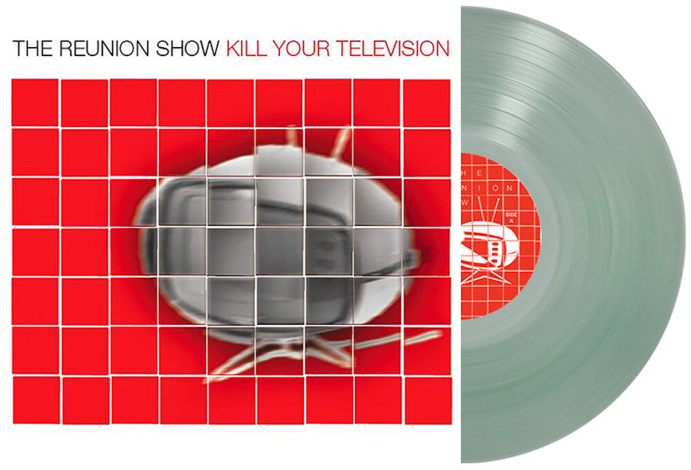 the album cover for Reunion Show - Kill Your Television [Clear]
