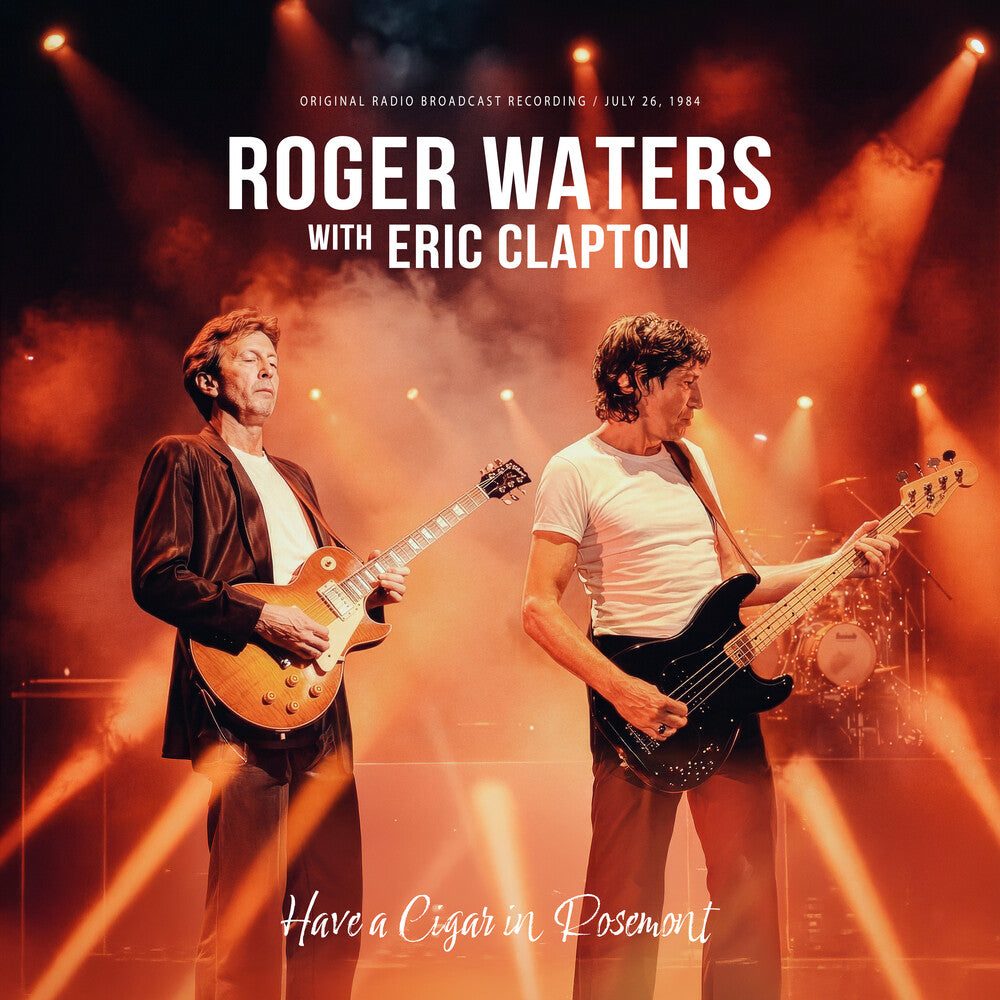 the album cover for Roger Waters / Eric Clapton - Have A Cigar In Rosemont [Orange]