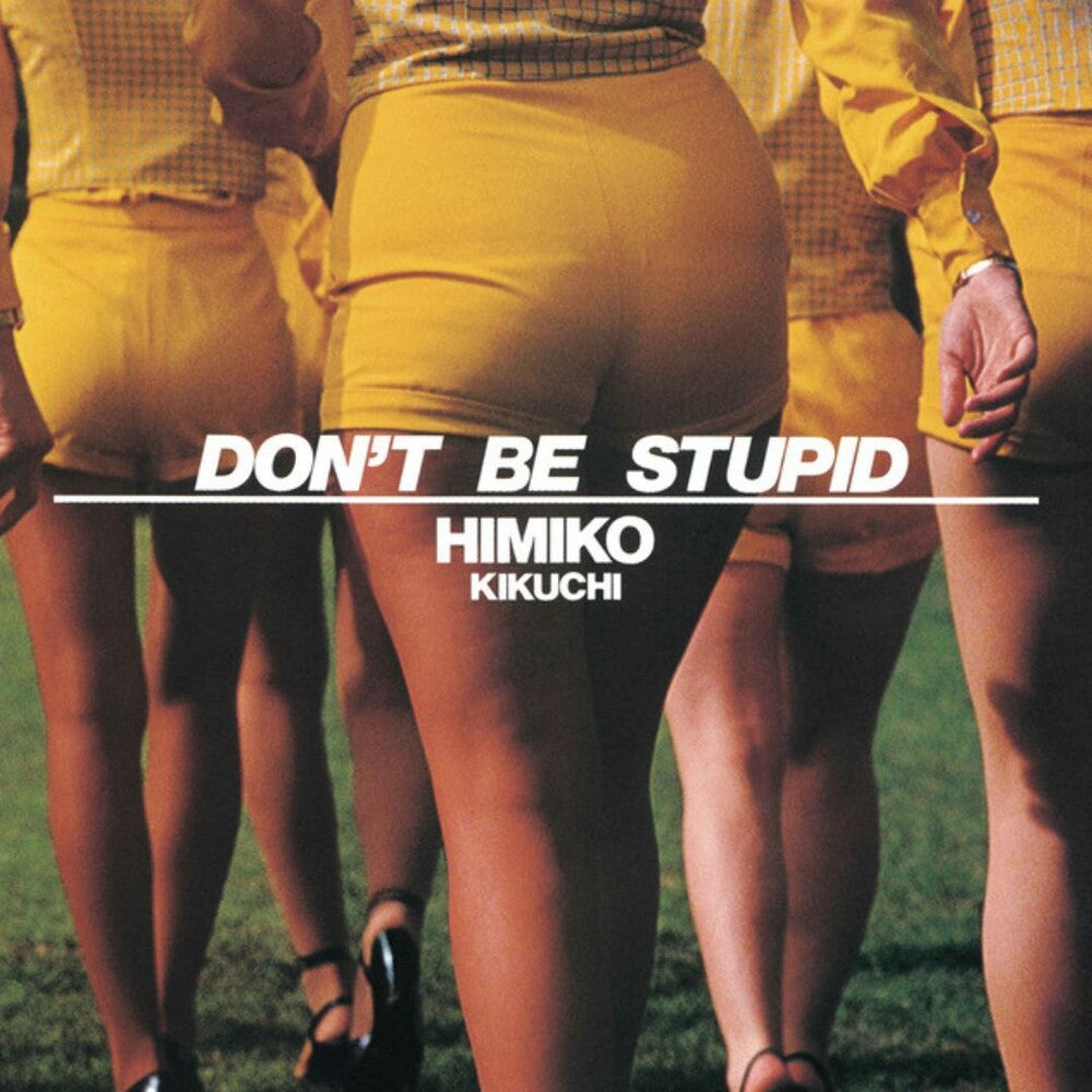the album cover for Himiko Kikuchi - Don't Be Stupid [Colored Vinyl] (Ylw) [Reissue]