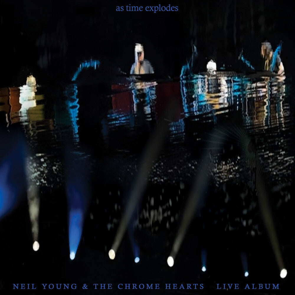 the album cover for Neil Young & The Chrome Hearts - As Time Explodes - Live Album
