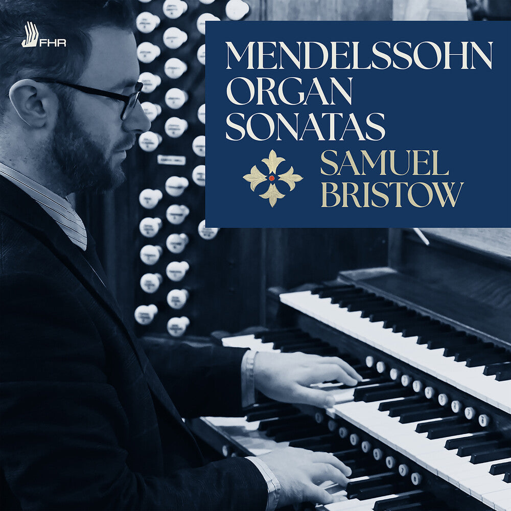 the album cover for Samuel Bristow - Mendelssohn: 6 Organ Sonatas Op. 65