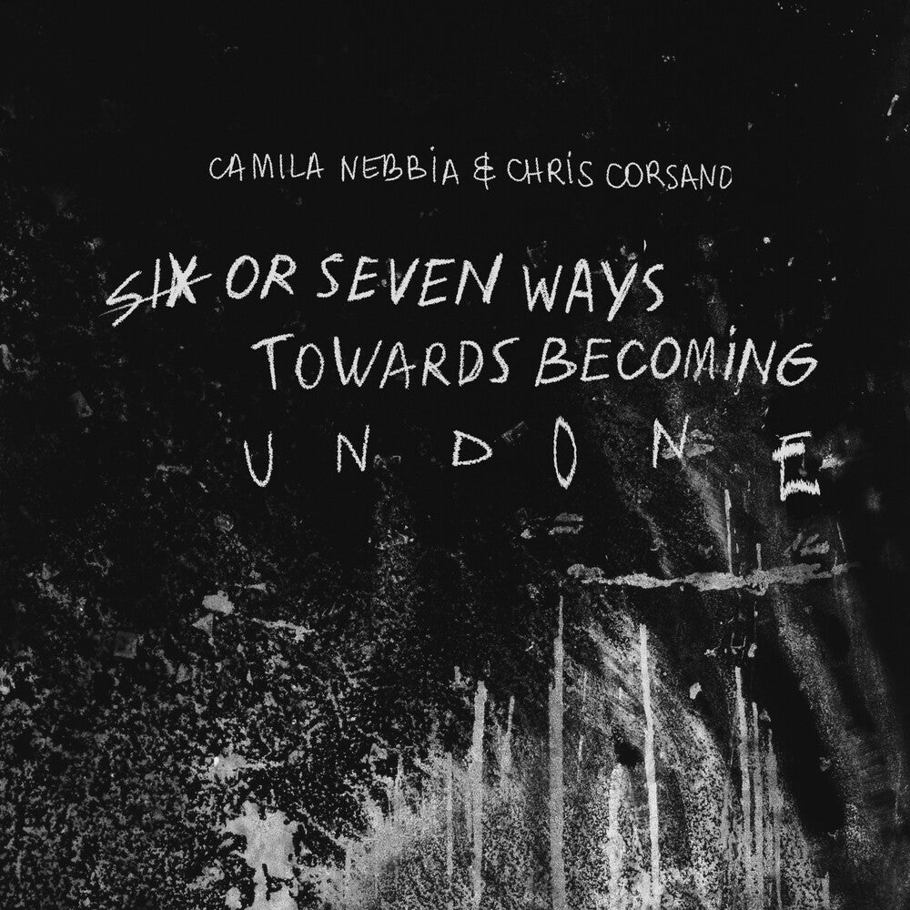 the album cover for Camila Nebbia - Six or Seven Ways Towards Becoming Undone