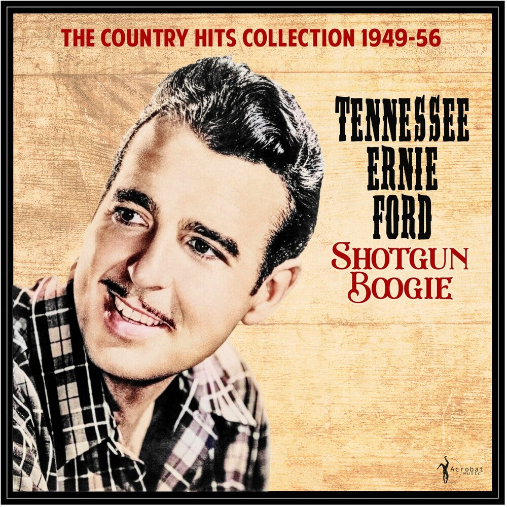 the album cover for Tennessee Ernie Ford - Shotgun Boogie: the Country Hits Collection 1949-56