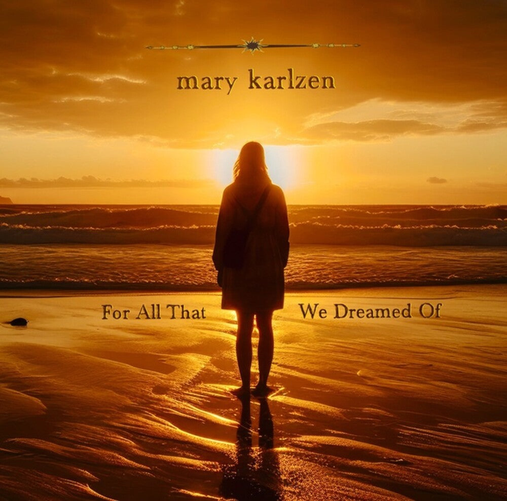 the album cover for Mary Karlzen - For All That We Dreamed Of [Limited Edition]