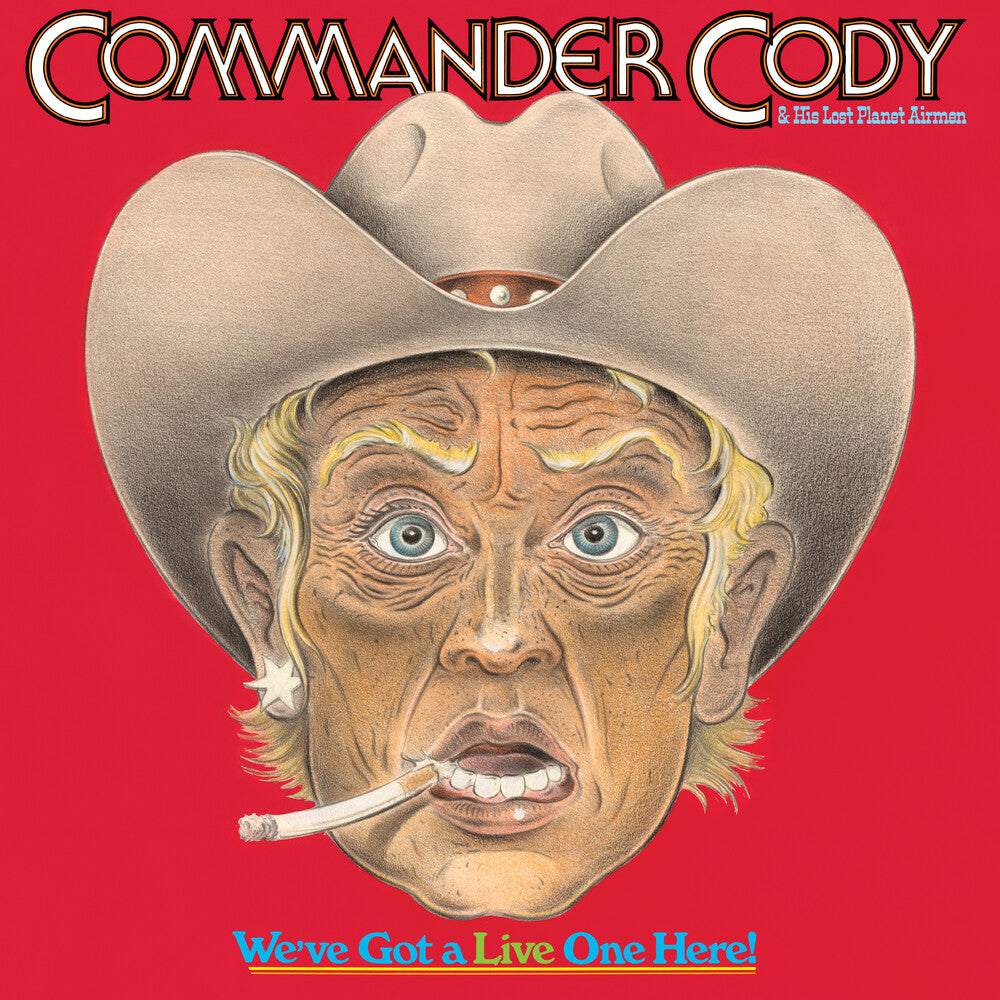 the album cover for Commander Cody and His Lost Pl - We've Got a Live One Here (brick & Mortar Exclusive) [2LP]