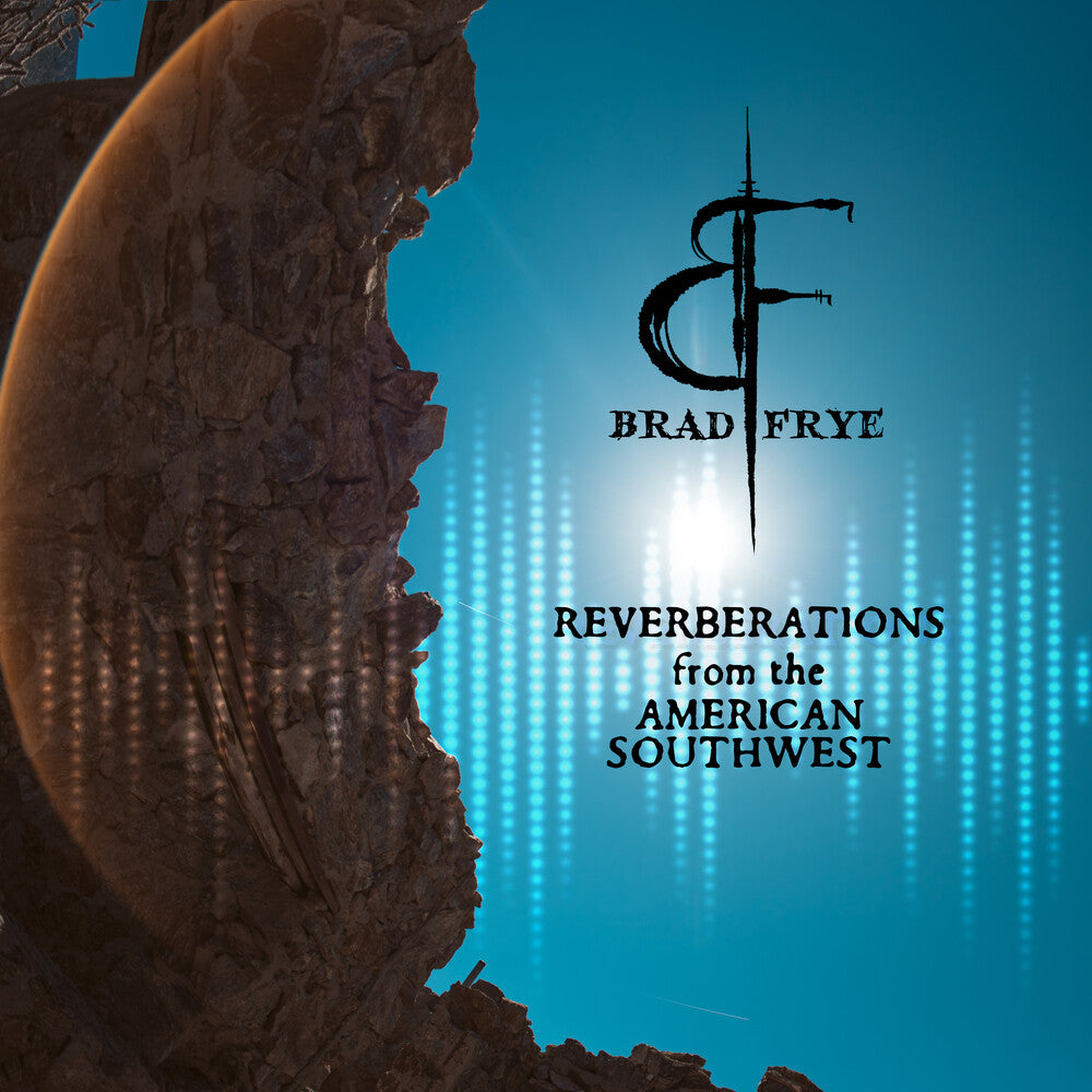the album cover for Brad Frye - Reverberations From the American Southwest