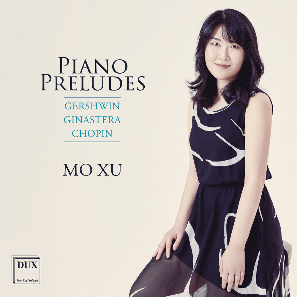 the album cover for Mo Xu - Gershwin Ginastera Chopin: Pno Preludes