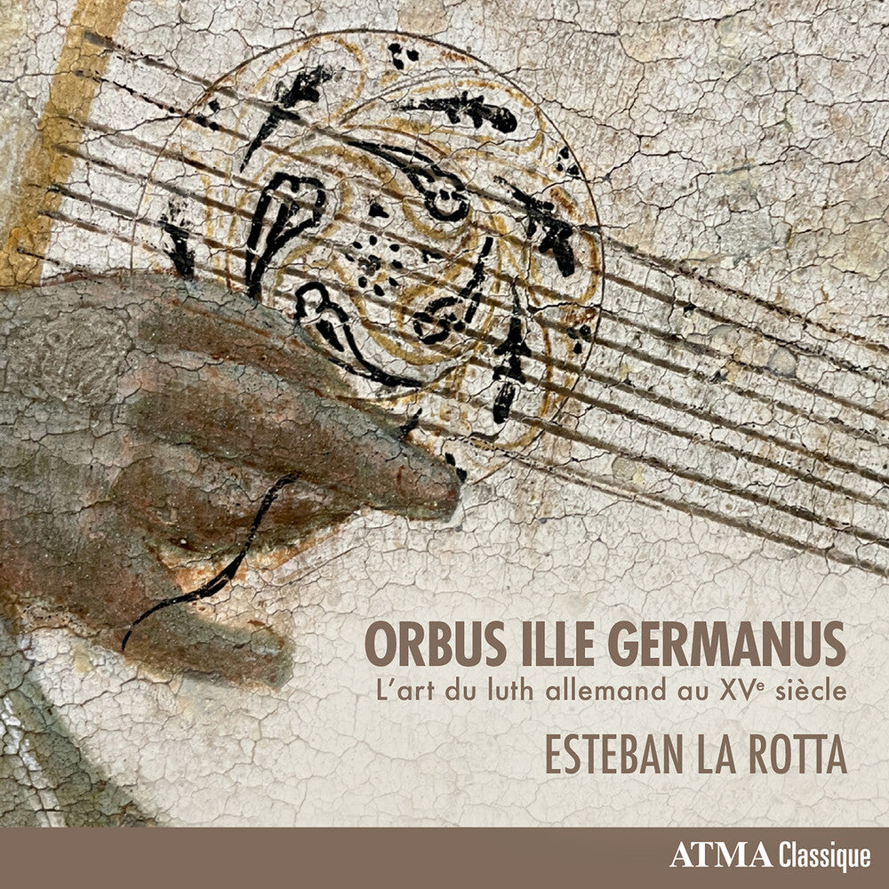 the album cover for Esteban La Rotta - Orbus Ille Germanus - L'art Du Luth Allemand Au Xve Siecle