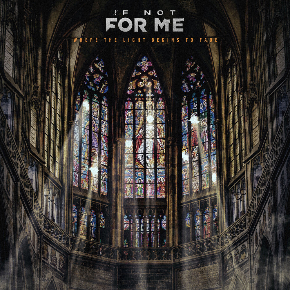 the album cover for If Not for Me - Where The Light Begins To Fade