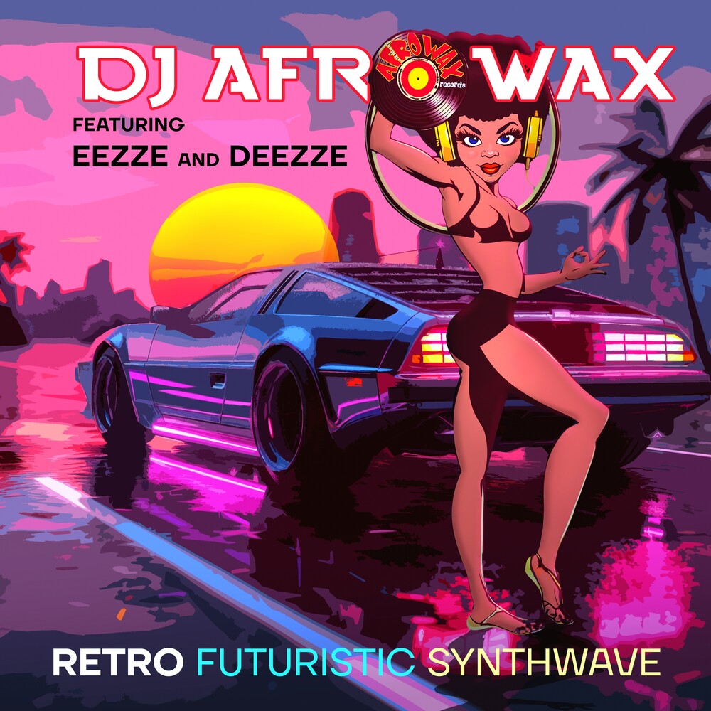 the album cover for Dj Afrowax Featuring Eezze & Deezze - Retro Futuristic Synthwave (Mod)