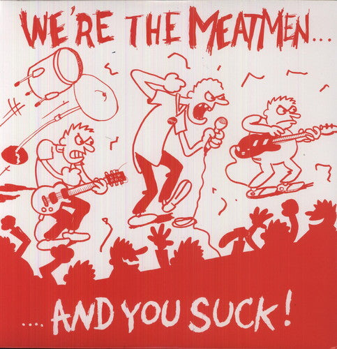 the album cover for Meatmen - We're The Meatmen & You Suck [Reissue]